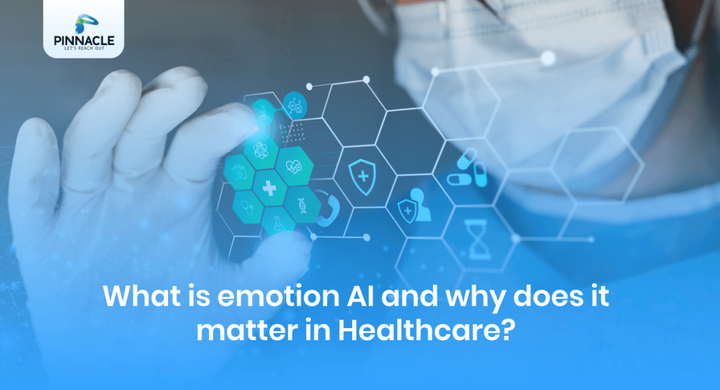 What Is Emotion AI And Why Does It Matter In Healthcare? - Pinnacle ...